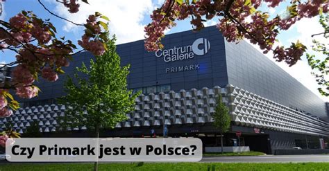 Czy Primark Jest W Polsce Blog Zrabatowani Pl