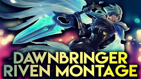 Dawnbringer Riven Montage Best Riven Plays Youtube