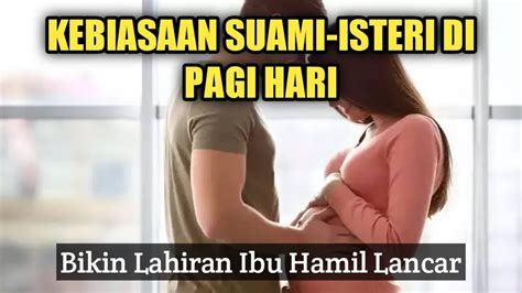 Kebiasaan Pagi Bersama Suami Yang Bantu Lahiran Bunda Lancar Youtube