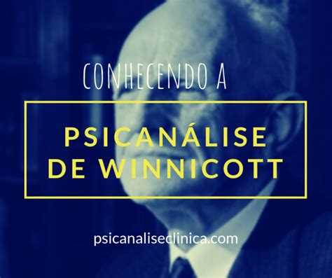 Psicanálise de Winnicott fundamentos da teoria Psicanálise Clínica