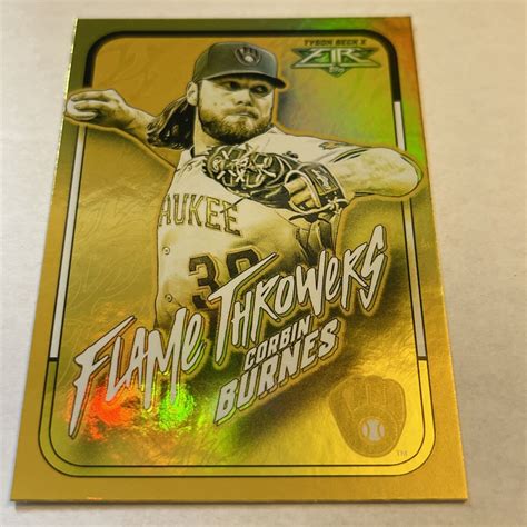 Topps Fire Corbin Burnes Flame Throwers Gold Minted Ft Brewers