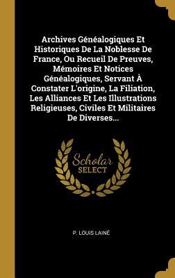 Archives G N Alogiques Et Historiques De La Noblesse De France Ou