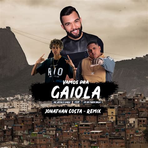 Vamos Pra Gaiola Feat Fp Do Trem Bala Remix Single By Mc Kevin