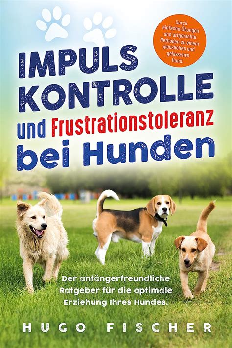 Impulskontrolle Und Frustrationstoleranz F R Hunde Durch Einfache