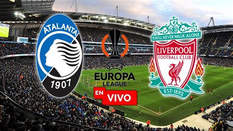 Atalanta 0 Vs 1 Liverpool En Vivo Europa League Resumen En Directo 🚨 Youtube