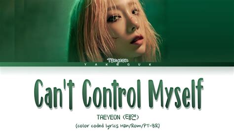 TAEYEON Cant Control Myself Color Coded Lyrics Han Rom PT BR YouTube