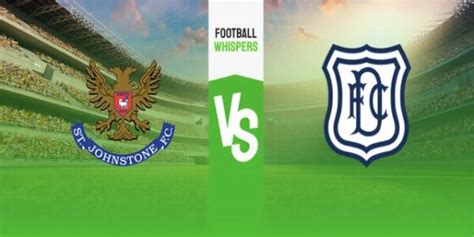 St Johnstone Vs Dundee Prediction Odds Betting Tips 02 09 2023