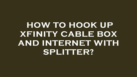 How To Hook Up Xfinity Cable Box And Internet With Splitter Youtube