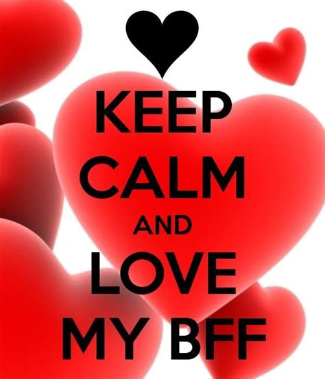 Keep Calm And Love My Bff Keep Calm And Love Keep Calm Keep Calm