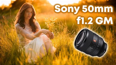 Sony 50mm F1 2 GM MY NEW FAVOURITE LENS YouTube