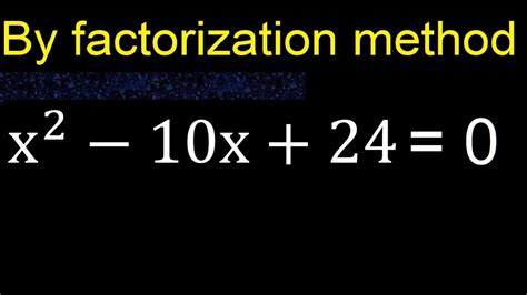 X 2 10x 24 0 Quadratic Equations By Factoring How To Solve Method