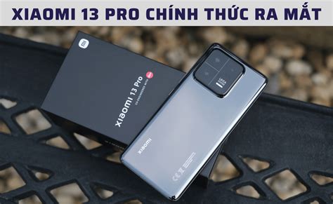 Điện Thoại Xiaomi 13 Pro Ra Mắt Smartphone Với ống Kính Leica Giá 30