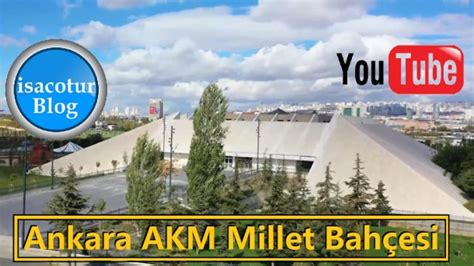 Ankara Akm Millet Bah Esi Hakk Nda T M Detaylar Video Haber