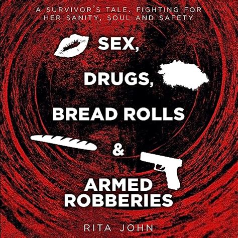 Sex Drugs Bread Rolls And Armed Robberies By Rita John Audiobook