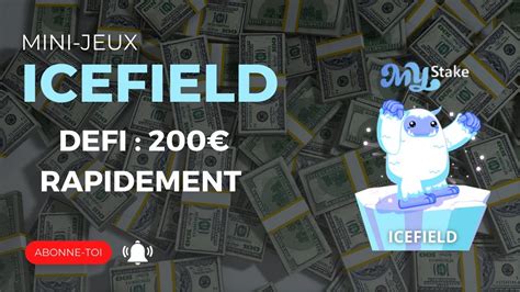 MyStake JEU ICEFIELD 200 RAPIDEMENT DEFI YouTube