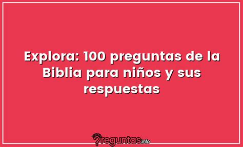 Explora 100 Preguntas De La Biblia Para Niños Y Sus Respuestas