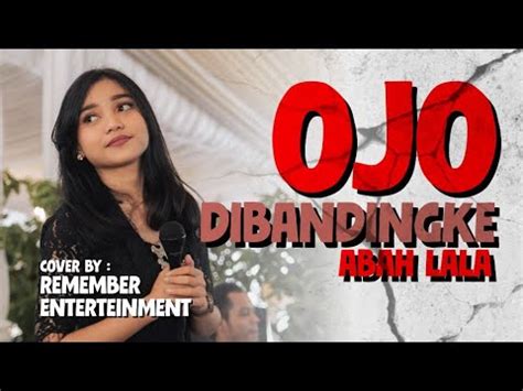 Ojo Dibandingke Lirik Cipt Abah Lala Cover By Remember