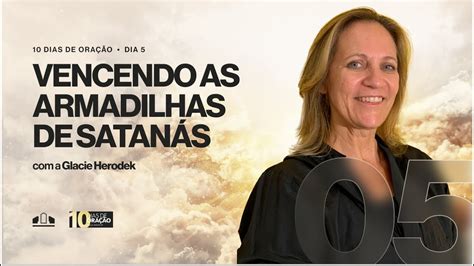 VENCENDO AS ARMADILHAS DE SATANÁS Glacie Herodek 10 Dias de Oração