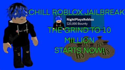 CHILL ROBLOX JAILBREAK ROAD TO 10 MILLION CASH YouTube