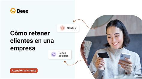 C Mo Retener Clientes En Una Empresa Hacks Efectivos Para