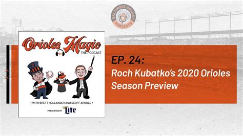 Roch Kubatkos 2020 Orioles Season Preview Orioles Magic The Podcast