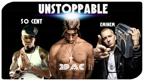 2pac Unstoppable Ft 50 Cent And Eminem New Youtube