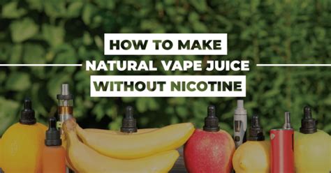 How to Make Natural Vape Juice without Nicotine? WWVape