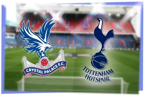 Crystal Palace Vs Tottenham Prediction Kick Off Time Tv Live Stream