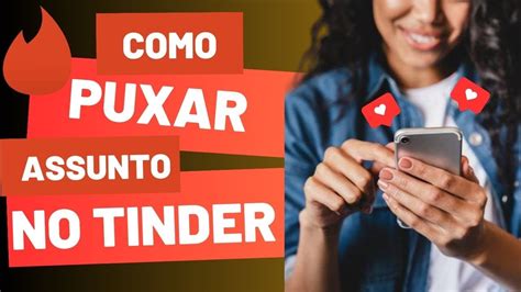 Como Puxar Assunto No Tinder 3 Dicas Youtube