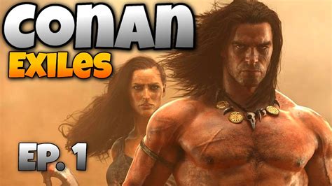 Conan Exiles Ep 1 A New Dawn In The Exiled Land Let S Play