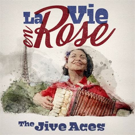 The Jive Aces La Vie En Rose Chansons Et Paroles Deezer