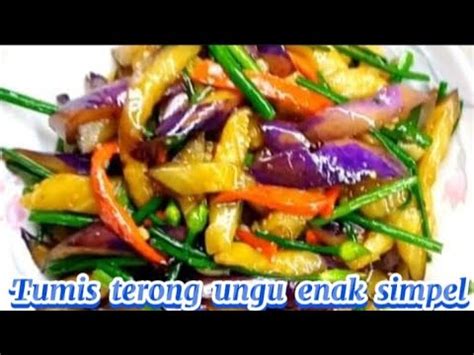 Resep Tumis Terong Ungu Sederhana Dijamin Enak Simpel Chinese Food