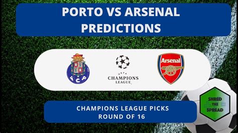 Fc Porto Vs Arsenal Predictions And Best Bet Champions League Picks