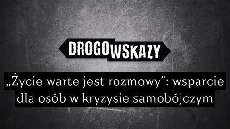 Ycie Warte Jest Rozmowy Wsparcie Dla Os B W Kryzysie Samob Jczym