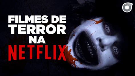 Filmes De Terror Na Netflix Filmow Em Cena Youtube