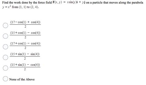 Solved Find The Work Done By The Force Field F X Y Chegg