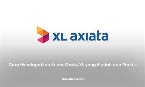 Cara Mendapatkan Kuota Gratis XL Tanpa Pulsa Yang Mudah Dan Praktis