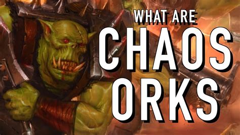 40 Facts And Lore On Chaos Orks Warhammer 40k Youtube