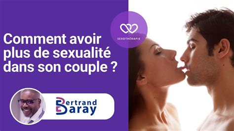 Comment Avoir Plus De Sexualité Dans Son Couple Youtube