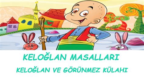 KELOĞLAN MASALLARI 3 SERİ KELOĞLAN VE GÖRÜNMEZ KÜLAHI ÇOCUK