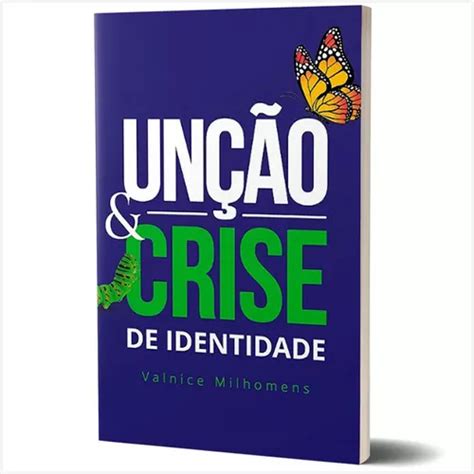 Livro Unção E Crise De Identidade Valnice Milhomens De Valnice