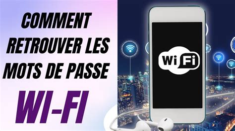 Comment Retrouver Les Mots De Passe Wi Fi Enregistr S Sur Votre