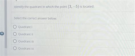 Solved Identify the quadrant in which the point (3,-5) ﻿is | Chegg.com