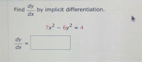 Solved Find Dxdy By Implicit Differentiation 7x2−6y2 4