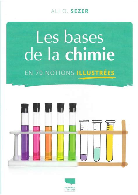 Les bases de la chimie en 70 notions illustrées À fond la science