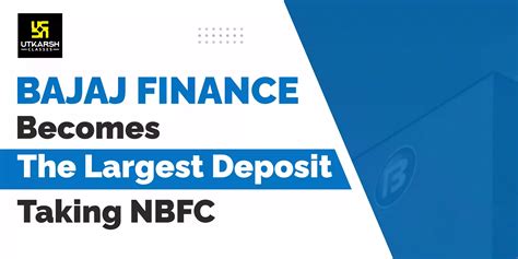 Bajaj Finance Becomes The Largest Deposit Taking Nbfc