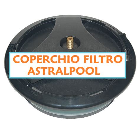 Coperchio Filtro Sabbia Piscina Astralpool