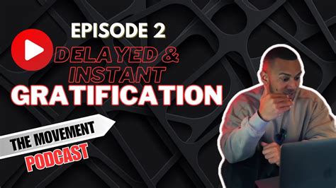 Ep 2 Delayed Instant Gratification YouTube