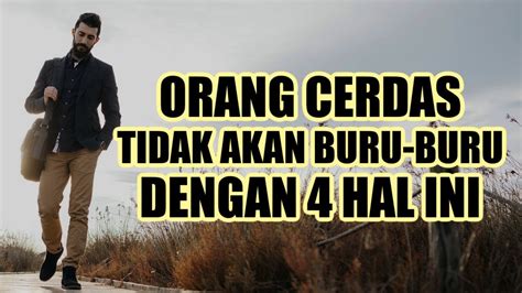 ORANG CERDAS TIDAK AKAN BURU BURU DENGAN 4 HAL INI MOTIVASI HIDUP