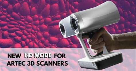 New HD Mode Available For Artec 3D Scanners TriMech Store